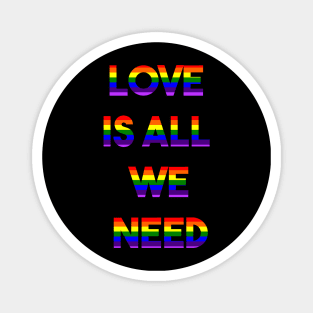 LOVE IS ALL WE NEED (r) Magnet